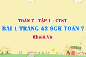 Bài 1 trang 42 SGK Toán 7 chân trời sáng tạo tập 1
